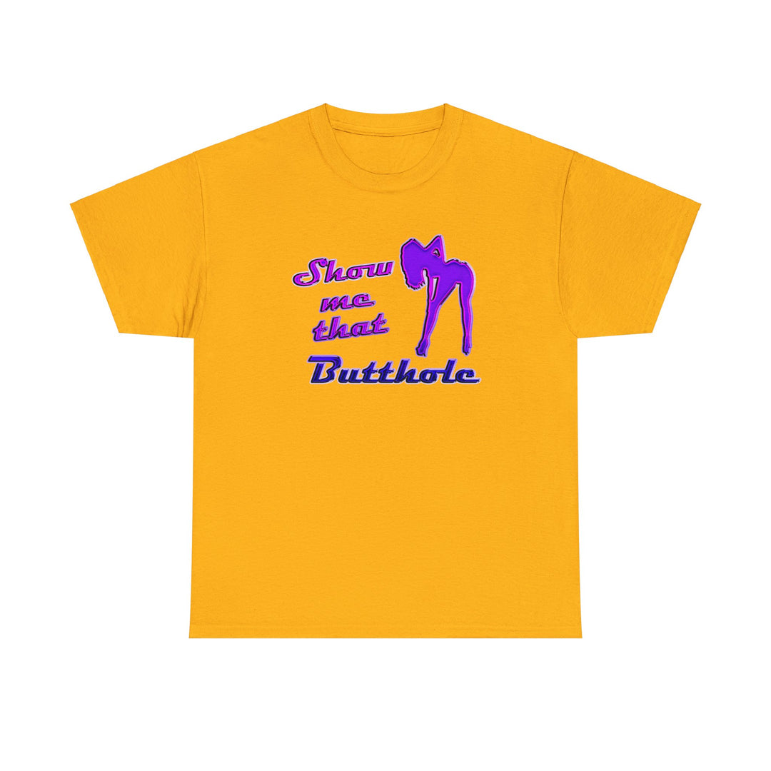 Show Me That Butthole Men's T-Shirt