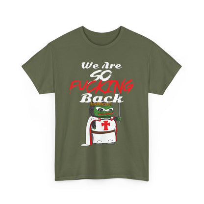 We Are So Fucking Back Men's T-Shirt