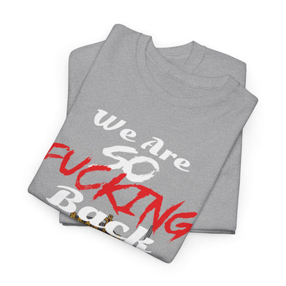 We Are So Fucking Back Men's T-Shirt