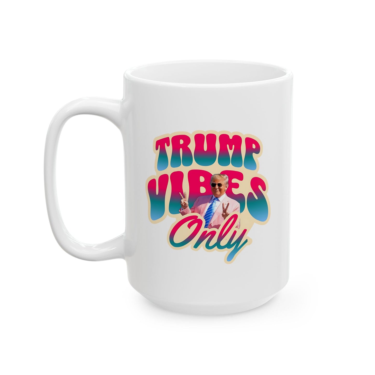 Trump Vibes Only Coffee Cup