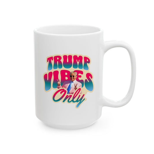 Trump Vibes Only Coffee Cup