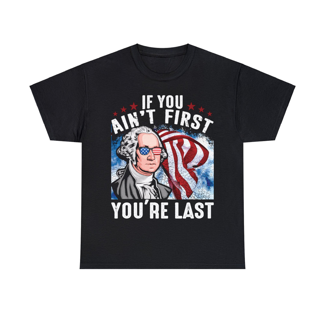 George Washington If You Ain't First You're Last Men's T-Shirt